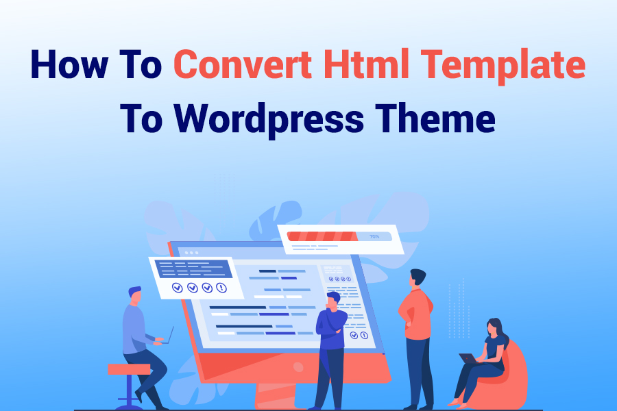 How to Convert HTML Template to WordPress Theme Fast