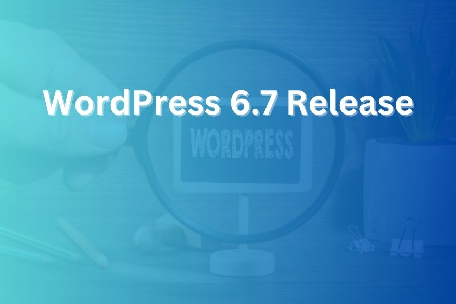 WordPress 6.7 Release – What You Must Know Today