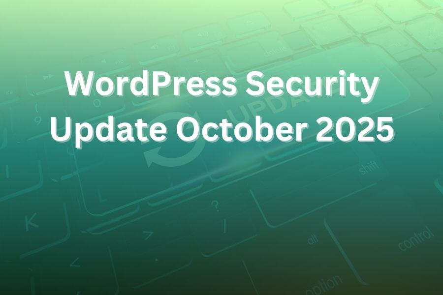 WordPress Security Update October 2025: What You Need to Act On
